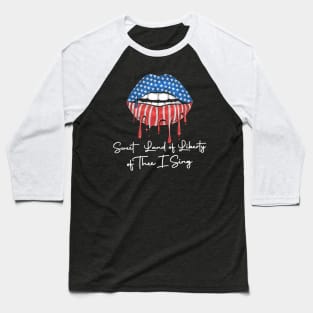 USA Lips Sweet Land Of Liberty Of Thee I Sing 4th of July Baseball T-Shirt